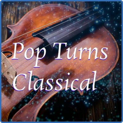 Royal Philharmonic Orchestra - Pop Turns Classical (2022) FLAC