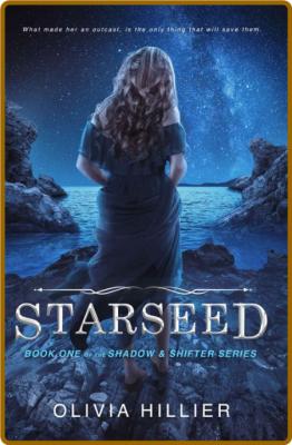 Starseed  Book 1 of the Shadow - Olivia Hillier