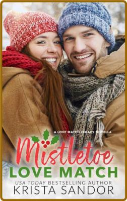 Mistletoe Love Match (Love Matc - Krista Sandor  _a365e46ab70f072333392e436c6afe5b