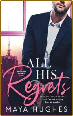 All His Regrets Manhattan Misters Book 3 - Maya Hughes