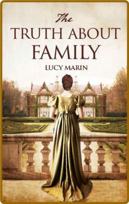 The Truth About Family  A frien - Lucy Marin