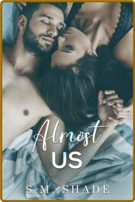 Almost Us Almost Duet Book 2 - S M  Shade