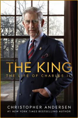 The King  The Life of Charles III by Christopher Andersen