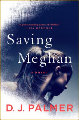 Saving Meghan by D  J  Palmer