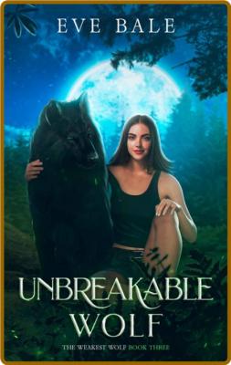 Unbreakable Wolf  An Enemies to - Eve Bale