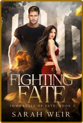 Fighting Fate (Immortals of Fat - Sarah Weir