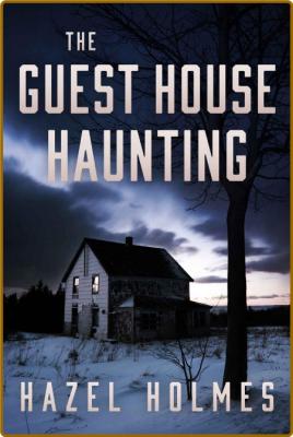 The Guest House Haunting by Hazel Holmes