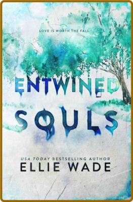 Entwined Souls The Beautiful S - Ellie Wade