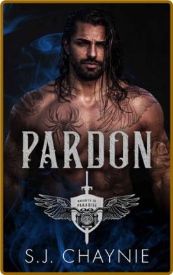 Pardon  Knights of Paradise MC - S J  CHAYNIE