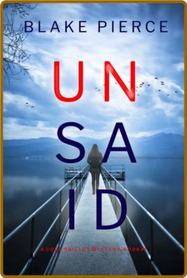 Unsaid (A Cora Shields Suspense - Blake Pierce