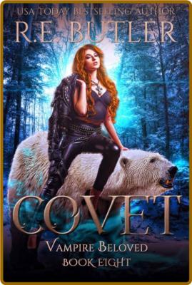 Covet (Vampire Beloved Book 8) - R  E  Butler