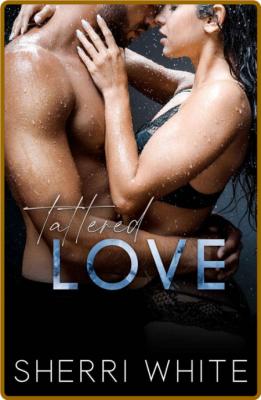 Tattered Love (The FRayed Trilo - Sherri White