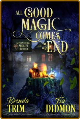 All Good Magic Comes to an End  - Brenda Trim