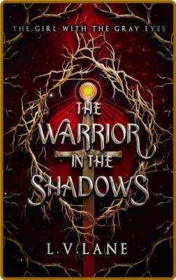 The Warrior in the Shadows (The - L V  Lane