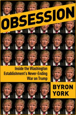 Obsession  Inside the Washington Establishment's Never-Ending War on Trump by Byro...