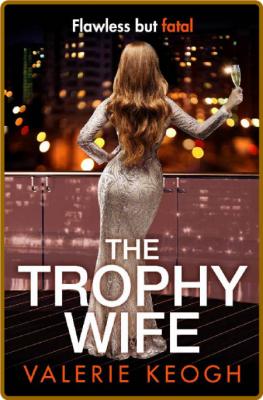 The Trophy Wife by Valerie Keogh  _bceca9fc0b03c1ac0184696d8cc81933