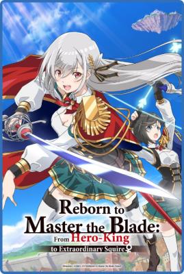 Reborn To Master The Blade From Hero-King To Extraordinary Squire S01E02 1080p WEB...