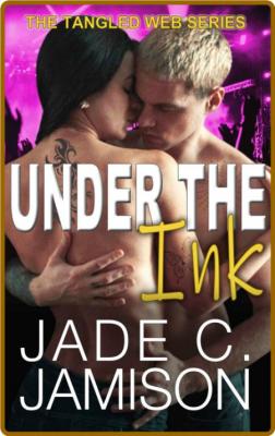 Under the Ink (Tangled Web Rock - Jade C  Jamison  _815f70d8d1a21e7680915626fe0e2f61