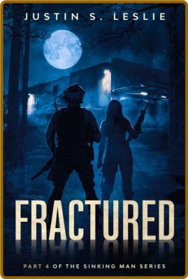 Fractured  Parts 4 of the Sinking Man Series by Justin Leslie
