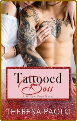 Tattooed Boss (Willow Cove, #5) - Theresa Paolo