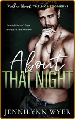 About That Night  (The Montgome - Jennilynn Wyer