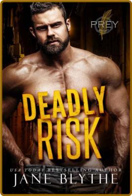 Deadly Risk (Prey Security  Alp - Jane Blythe