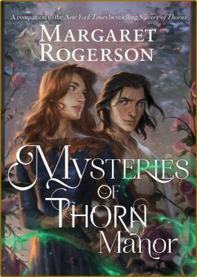 Mysteries of Thorn Manor - Margaret Rogerson  _e4e278fb24265ea6131d9f4714fce91d