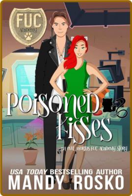 Poisoned Kisses (FUC Academy) - Mandy Rosko  _8342176e2f13d7a01a244c526572822b