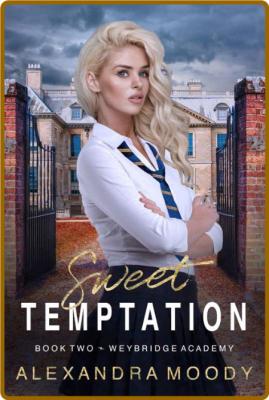 Sweet Temptation  A YA Boarding - Alexandra Moody  _bb4d656ff439527b155a6550f939eb90