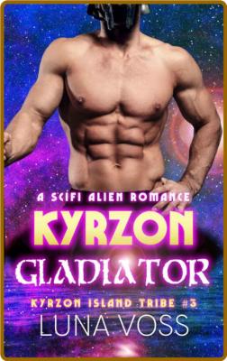 Kyrzon Gladiator  A Sci-Fi Alie - Luna Voss