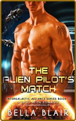 The Alien Pilot's Match  A SciF - Bella Blair