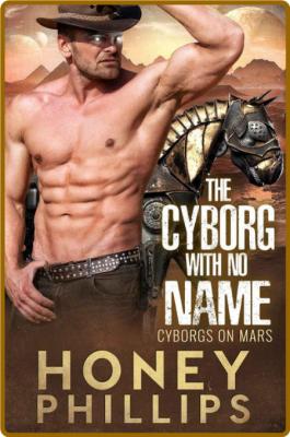 The Cyborg with No Name - Honey Phillips