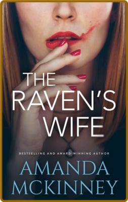 The Raven's Wife  Narrative of - Amanda McKinney