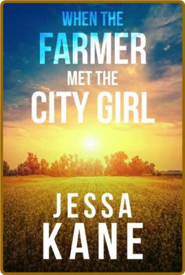 When the Farmer Met the City Gi - Jessa Kane