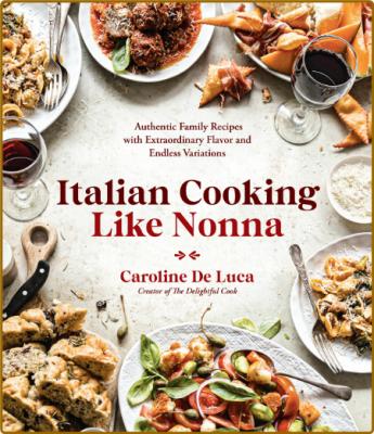 Italian Cooking Like Nonna by Caroline De Luca