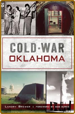 Cold War Oklahoma by Landry Brewer