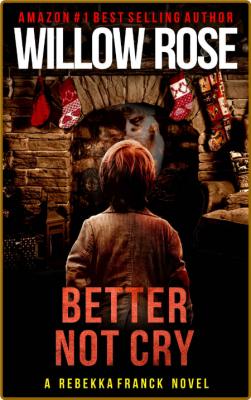 Better Not Cry by Willow Rose