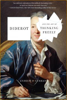 Diderot and the Art of Thinking Freely by Andrew S  Curran