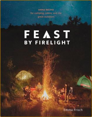 Feast by Firelight by Emma Frisch  _7e9884b3ccf064e12131ef5df50dfe8c