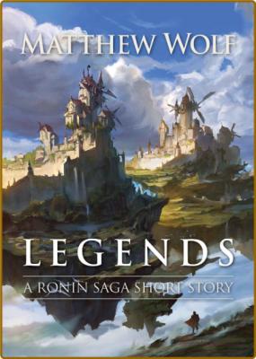 Legends by Matthew Wolf