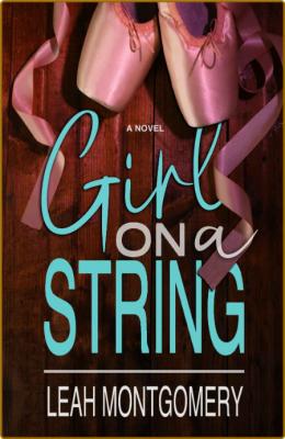 Girl On a String by Leah Montgomery
