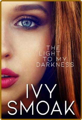 The Light to My Darkness by Ivy Smoak  _ce47a5276f8b26a01917486ccba9f19b