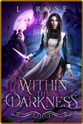 Within the Darkness - L Rose
