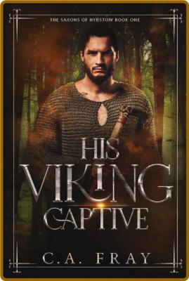 His Viking Captive - C A  FRay