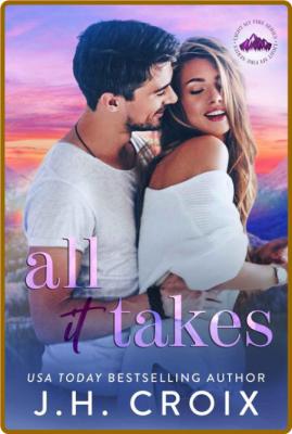 All It Takes - J H  Croix