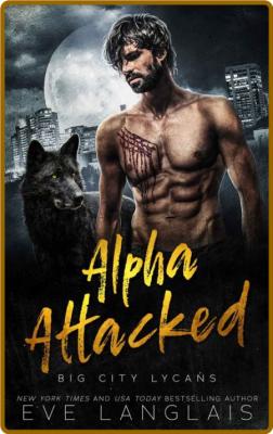 Alpha Attacked - Eve Langlais