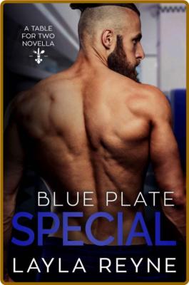 Blue Plate Special  A Table for - Layla Reyne  _af50461005d3020ed8c467d4671092d1