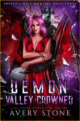 Demon Valley Crowned  A Dark Pa - Avery Stone