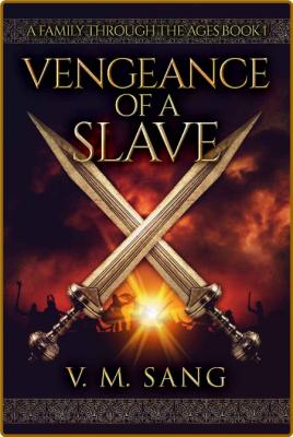 Vengeance of a Slave by V  M  Sang  _8a9989e3761ed592a8474ebf0ee0ef16