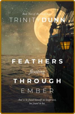 Feathers Floating Through Ember by Trinity Dunn